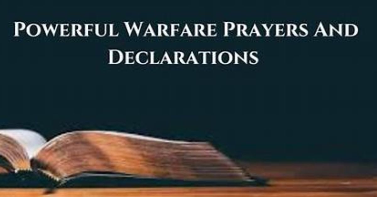 Warfare Prayers and Declarations Can Transform Your Spiritual Life